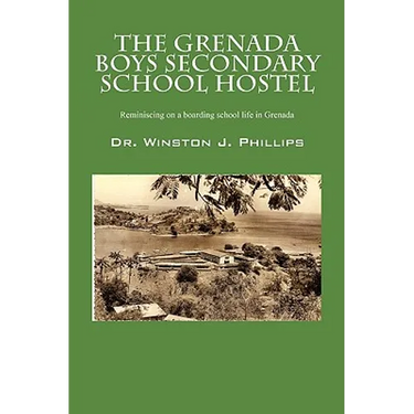 The Grenada Boys Secondary School Hostel: Reminiscing on a Boarding School Life in Grenada