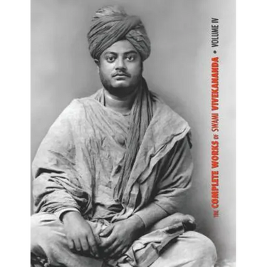 The Complete Works of Swami Vivekananda, Volume 4: Addresses on Bhakti-Yoga, Lectures and Discourses, Writings: Prose and Poems, Translations: Prose a