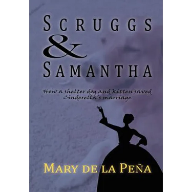 Scruggs and Samantha, How a Shelter Dog and Kitten Saved Cinderella's Marriage