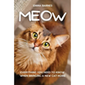 Meow: Everything You Need to Know When Bringing a New Cat Home