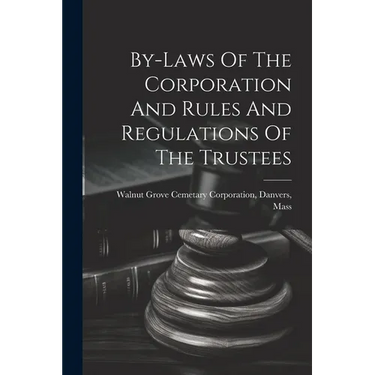By-laws Of The Corporation And Rules And Regulations Of The Trustees