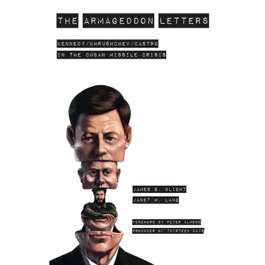 The Armageddon Letters: Kennedy, Khrushchev, Castro in the Cuban Missile Crisis