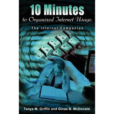 10 Minutes to Organized Internet Usage.: The Internet Companion