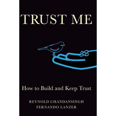 Trust Me: How to build and keep trust