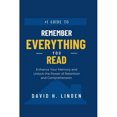 Remember Everything You Read: Enhance Your Memory, Unlock the Power of Retention and Comprehension