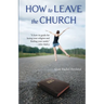 How to Leave the Church