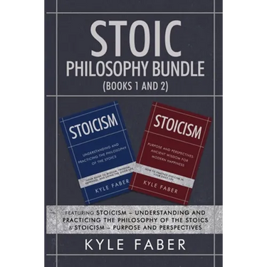 Stoic Philosophy Bundle (Books 1 and 2): Featuring Stoicism - Understanding and Practicing the Philosophy of the Stoics & Stoicism - Purpose and Persp