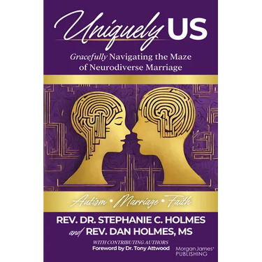 Uniquely Us: Gracefully Navigating the Maze of Neurodiverse Marriage, Autism and Faith
