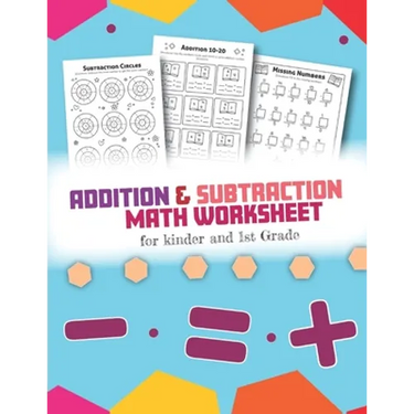 Addition and Subtraction Math Worksheet for Kinder and 1st grade: Over 45 Fun Designs For Boys And Girls - Educational Worksheets Daily Practice Workb
