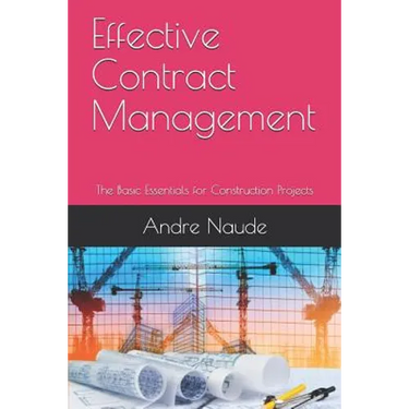 Effective Contract Management: The Basic Essentials for Construction Projects