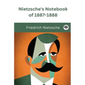 Nietzsche's Notebook of 1887-1888