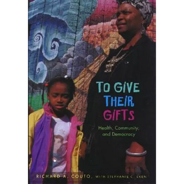 To Give Their Gifts: Health, Community, and Democracy