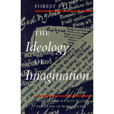The Ideology of Imagination: Subject and Society in the Discourse of Romanticism