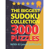 The Biggest Sudoku Collection 3000 Puzzles With 6 Level Difficulty: Jumbo Sudoku Books For Adults Very Easy To Extreme