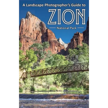 A Landscape Photographer's Guide to Zion National Park
