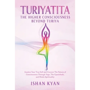 Turiyattita - The Higher Consciousness Beyond Turiya