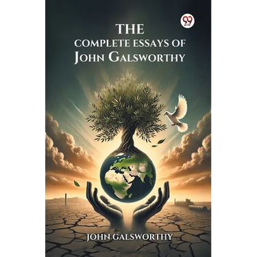 The Complete Essays of John Galsworthy