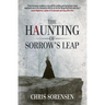The Haunting of Sorrow's Leap: a Contemporary Gothic Ghost Thriller