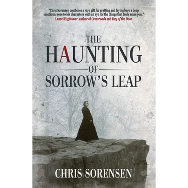 The Haunting of Sorrow's Leap: a Contemporary Gothic Ghost Thriller