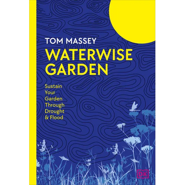 Waterwise Garden: Sustain Your Garden Through Drought and Flood