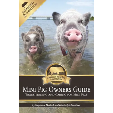 Mini Pig Owners Guide Expanded 2nd Edition: Transitioning and Caring For Mini Pigs