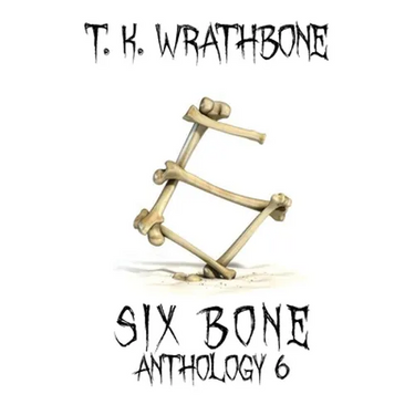 Six Bone: Anthology 6