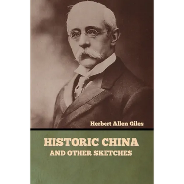 Historic China and Other Sketches