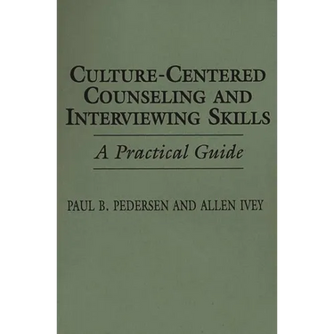 Culture-Centered Counseling and Interviewing Skills: A Practical Guide