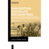 Navigating Socialist Encounters: Moorings and (Dis)Entanglements Between Africa and East Germany During the Cold War
