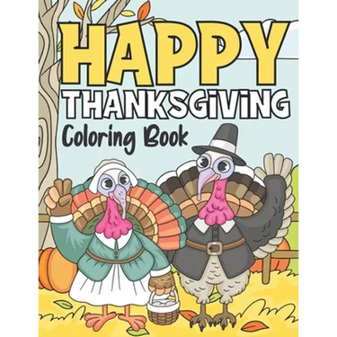 Happy Thanksgiving: Coloring Book For Kids 3-9 Years - Turkey Coloring Book for Kids