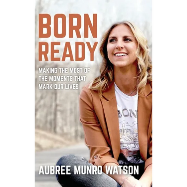 Born Ready: Making the Most of the Moments That Mark Our Lives