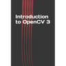 Introduction to OpenCV 3: Application Development for Ultimate Beginners