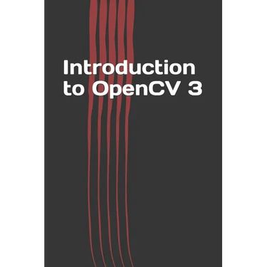 Introduction to OpenCV 3: Application Development for Ultimate Beginners