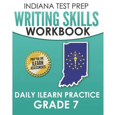 INDIANA TEST PREP Writing Skills Workbook Daily ILEARN Practice Grade 7: Preparation for the ILEARN English Language Arts Assessments