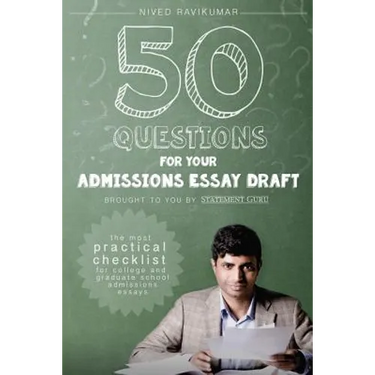 50 Questions for Your Admissions Essay Draft: The Most Practical Checklist for College and Graduate School Admissions Essays