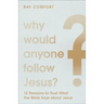 Why Would Anyone Follow Jesus?