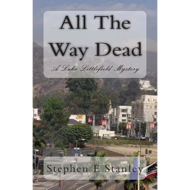 All The Way Dead: A Luke Littlefield Mystery