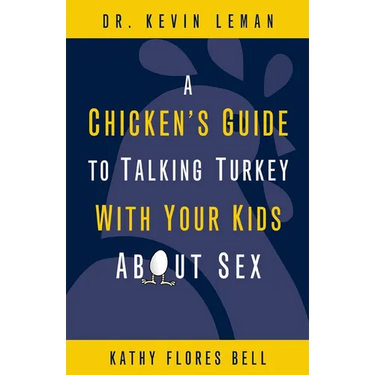 A Chicken's Guide to Talking Turkey with Your Kids about Sex: Honest Advice for Parents on How to Have "The Talk"