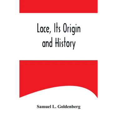 Lace, Its Origin and History