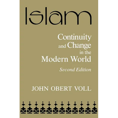 Islam: Continuity and Change in the Modern World, Second Edition