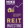 Real Estate Investment Trust Investing: The Secret to Passive Income from REITs: Crush Inflation, Diversify Your Investments and Avoid Owning Physical