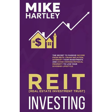 Real Estate Investment Trust Investing: The Secret to Passive Income from REITs: Crush Inflation, Diversify Your Investments and Avoid Owning Physical