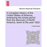 A Complete History of the United States of America, Embracing the Whole Period from the Discovery of North America, Down to the Year 1820. Vol. II.