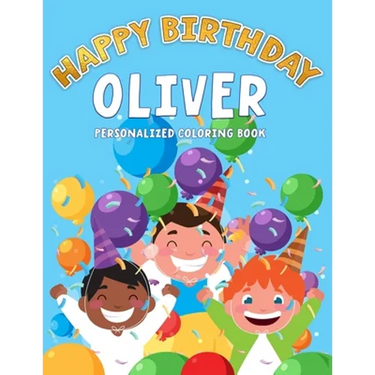 Oliver's Birthday Coloring Book: Customized Book Created Just For You