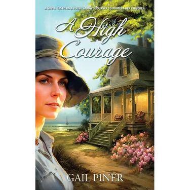 A High Courage: A Novel Based on a Young Woman's Journey to Protect Her Children