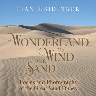 Wonderland of Wind and Sand: Poems and Photographs of the Great Sand Dunes