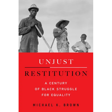 Unjust Restitution: A Century of Black Struggle for Equality