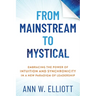 From Mainstream to Mystical: Embracing the Power of Intuition and Synchronicity in a New Paradigm of Leadership