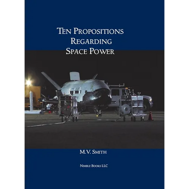 Ten Propositions Regarding Space Power