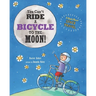 You Can't Ride a Bicycle to the Moon!: A Book About Space Travel